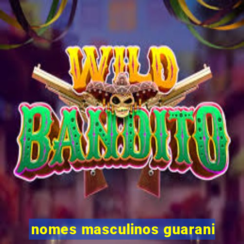 nomes masculinos guarani